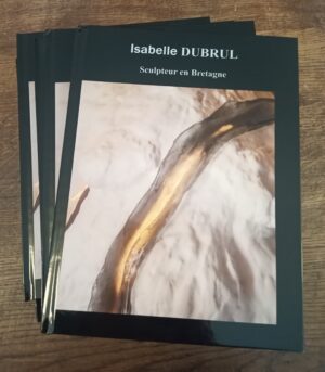 Isabelle Dubrul Sculpteur en Bretagne Livre 1( couverture)
